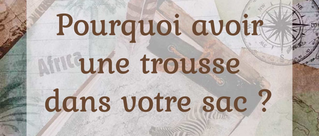 luunka-blog-article-05-pourquoi-avoir-une-trousse-dans-votre-sac